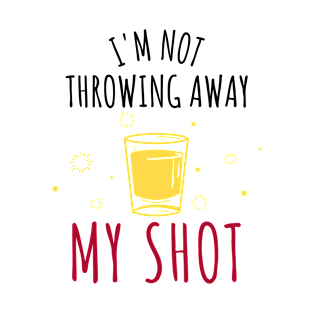 Hamilton I'm Not Throwing Away My Shot T-Shirt