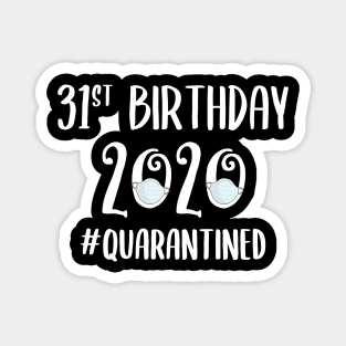 31st Birthday 2020 Quarantined Magnet