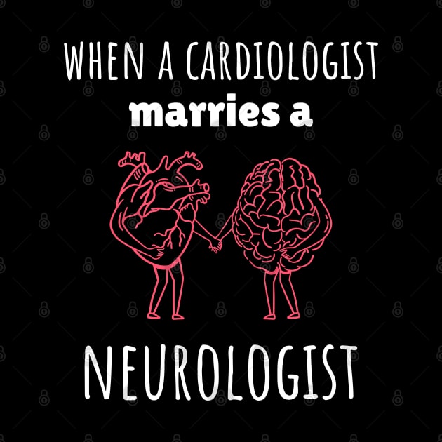 When A Cardiologist Marries a Neurologist by Neuronal Apparel