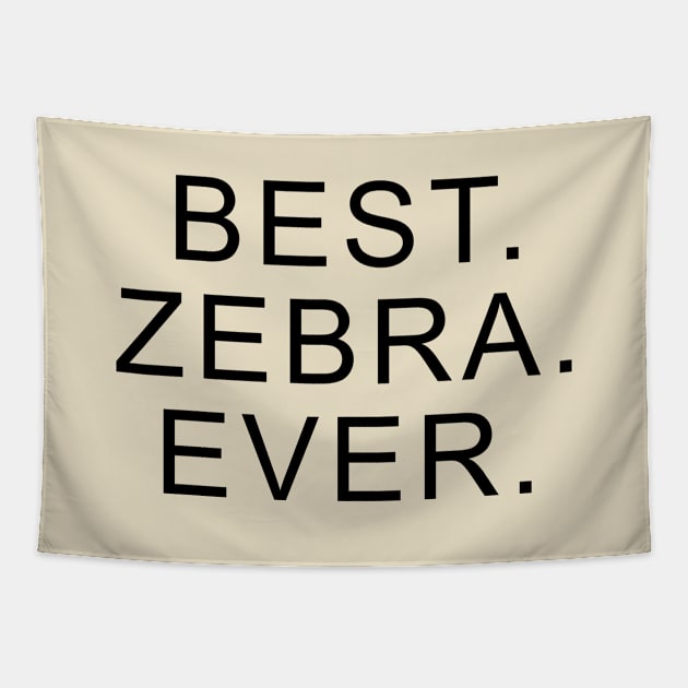 Best Zebra Ever Tapestry by Dolta