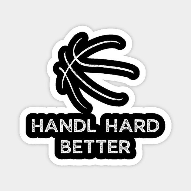 Handle hard better, sports saying Magnet by WILLER