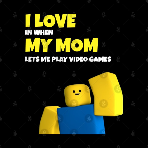 Roblox NOOB I Love My Mom Funny Gamer Gift by souvikpaul