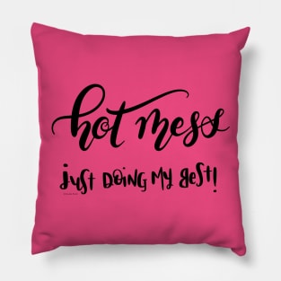 Hot Mess just doing my best! Hand Lettering Design Pillow