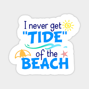 I Never Get Tide of the Beach Magnet