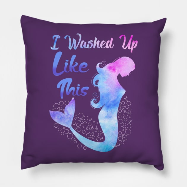 Mermaid I Washed Up Like This Pillow by E