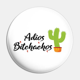 Adios bitchachos Pin