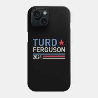 Turd Ferguson 24 For President 2024 Phone Case