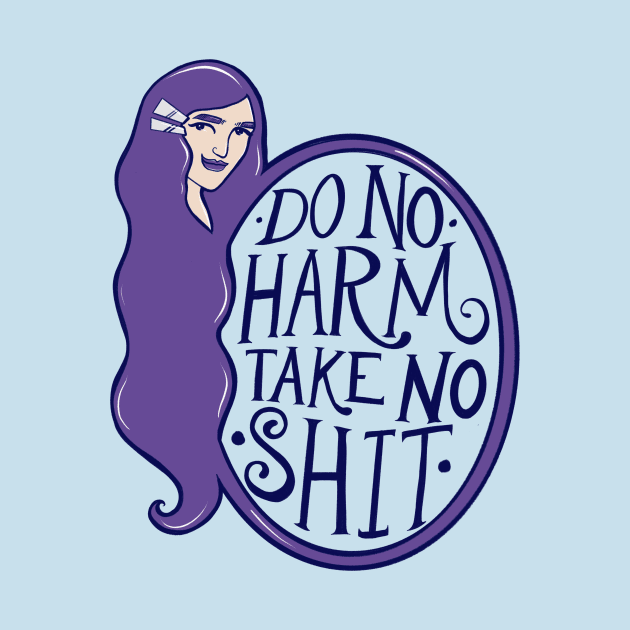 Do no harm but take no shit by bubbsnugg