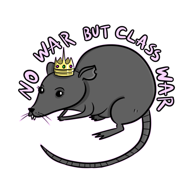 NO WAR BUT CLASS WAR by roxiqt