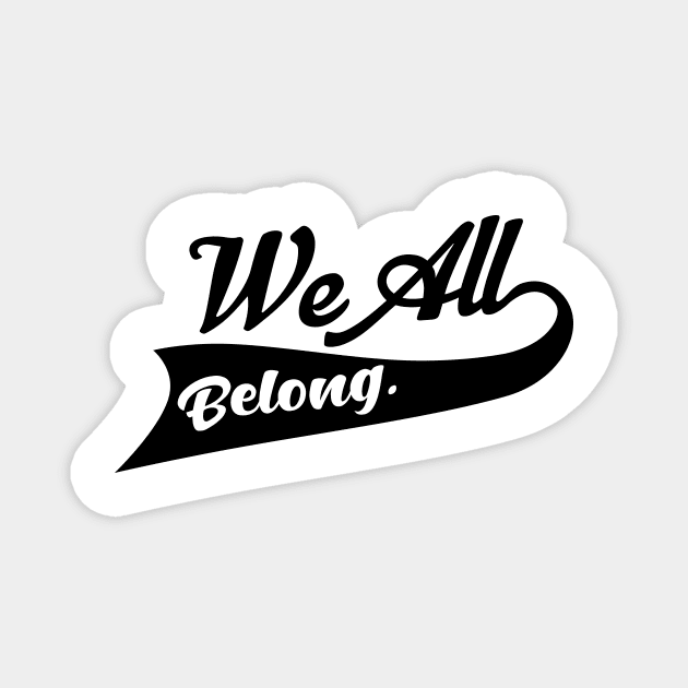 'We All Belong' Refugee Care Rights Awareness Shirt Magnet by ourwackyhome