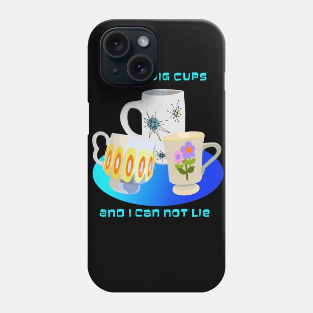 I like Big Cups and I Can not Lie Phone Case by Lynndarakos