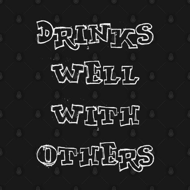 Disover Drinks Well With Others - Drinking Funny - T-Shirt