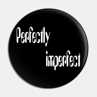 Perfectly imperfect(for dark color) Pin