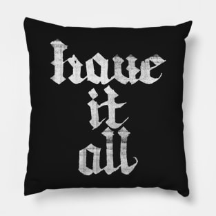 have it all Pillow