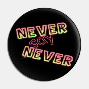 Never Say Never Pin