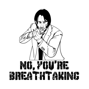 John Wick You're breathtaking T-Shirt