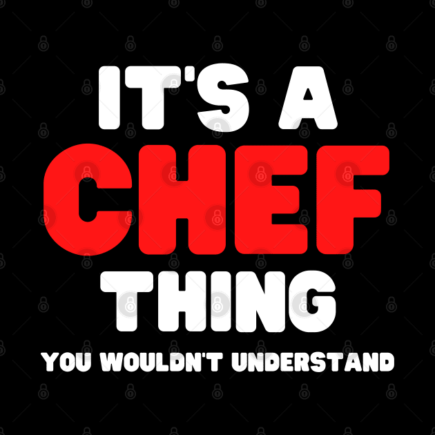It's A Chef Thing You Wouldn't Understand by HobbyAndArt