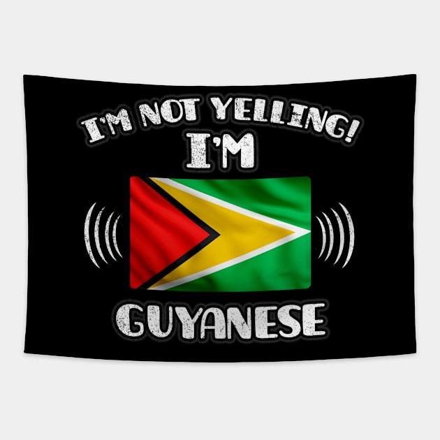 I'm Not Yelling I'm Guyanese - Gift for Guyanese With Roots From Guyana Tapestry by Country Flags