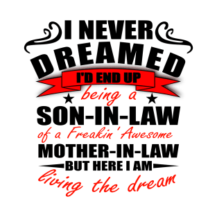 I Never Dreamed Id End Up Being A Son In Law T-Shirt