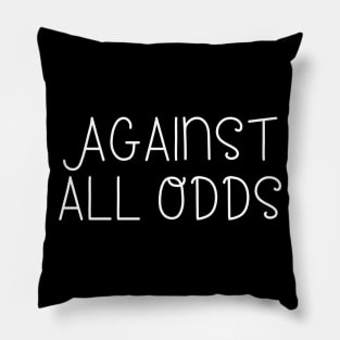 Against all odds Pillow