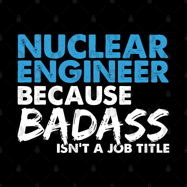 Nuclear engineer because badass isn't a job title. Suitable presents for him and her by SerenityByAlex