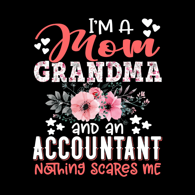 I'm Mom Grandma Accountant Nothing Scares Me Floral Accounting Mother Gift by Kens Shop