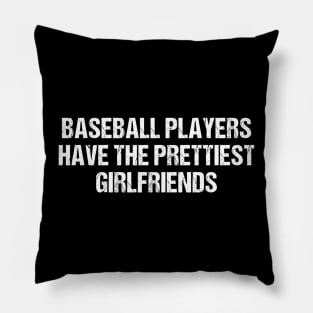 Baseball Players have the prettiest girlfriends Pillow