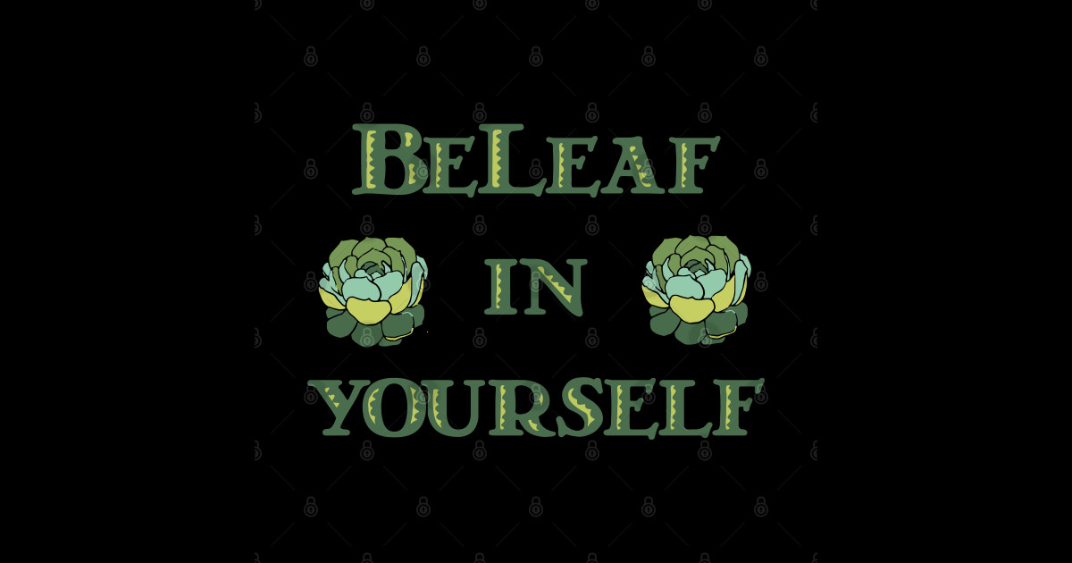 BeLeaf in Yourself - Succulent - Sticker | TeePublic