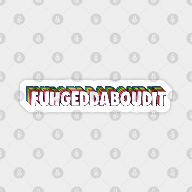 Fuhgeddaboudit New York Slang Magnet by Barnyardy