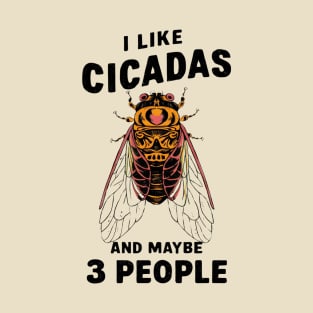 Cicada Illinois I Like Cicadas 2024 Brood XIII XIX Gift For Insect Enthusiast Maybe 3 People T-Shirt