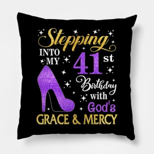 Stepping Into My 41st Birthday With God's Grace & Mercy Bday Pillow