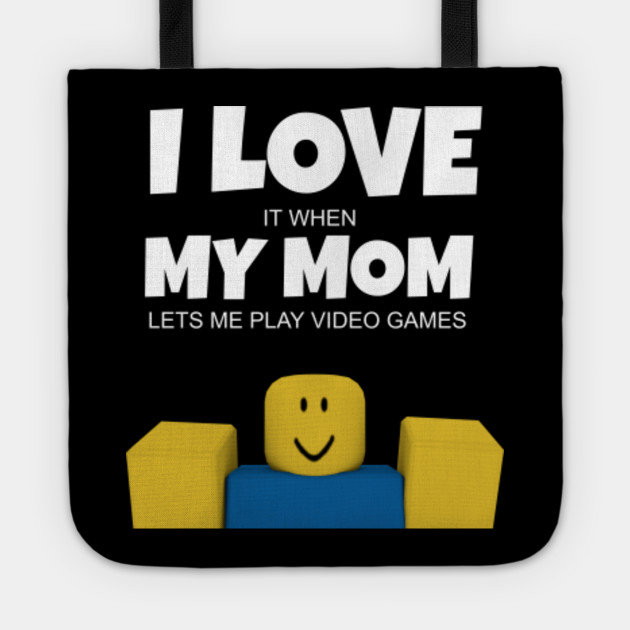 Roblox Noob I Love My Mom Funny Gamer Gift Roblox Tote Teepublic Au - roblox noobienoober212