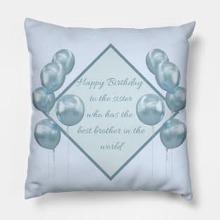 Happy Birthday to the sister who has the best brother in the world - Blue Pillow