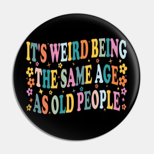 it's weird being the same age as old people retro groovy funny Pin