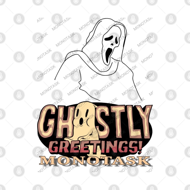 Ghostly Greetings by MONOTASK by MONOTASKF