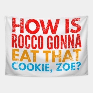 How is Rocco gonna eat that cookie Tapestry