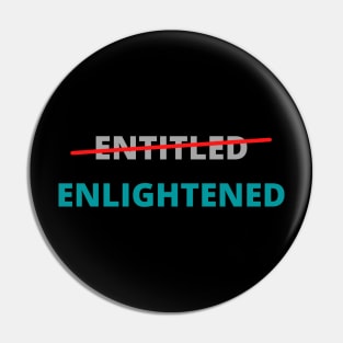 Entitled not, Enlightened Yes Pin