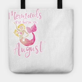 Mermaids are born in August Tote