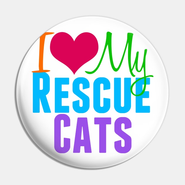 I Love My Rescue Cats Pin by epiclovedesigns