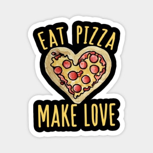 Eat Pizza Make love Magnet