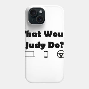 What Would Judy Do? Phone Case