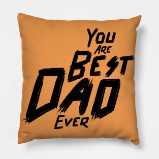 You are the best dad ever ,Typography for Father's day, Pillow