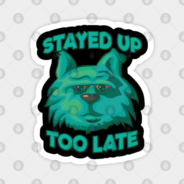 Stayed Up Too Late - Insomniac Cat Magnet by Graphic Duster