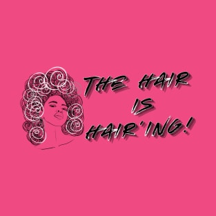 The Hair is Hair'ing (Black Print) T-Shirt