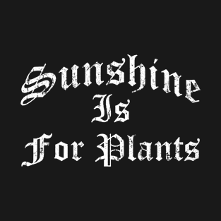 Sunshine is for plant T-Shirt