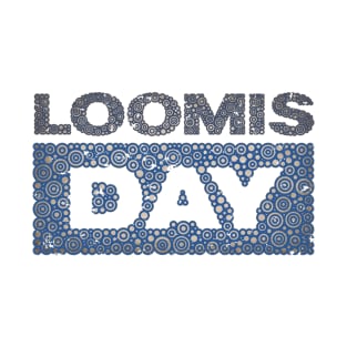 LOOMIS DAY T-Shirt