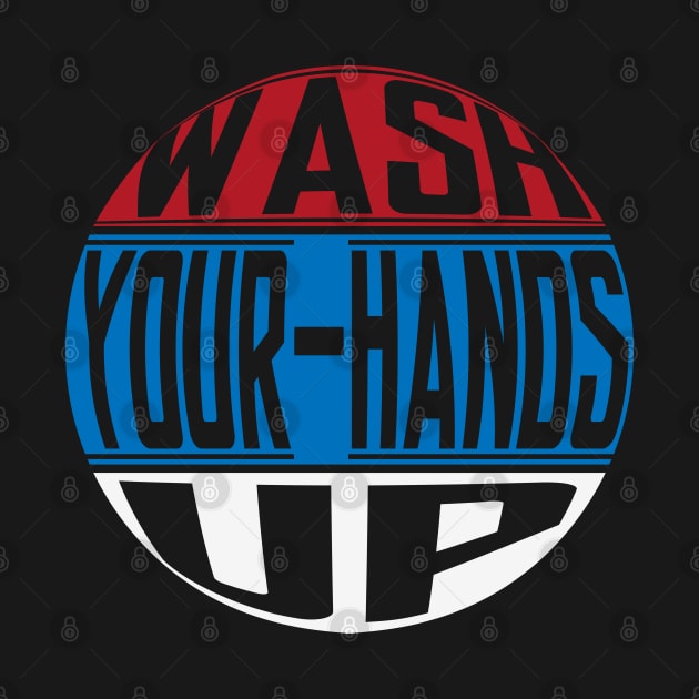 Wash Your Hands Up by CTShirts