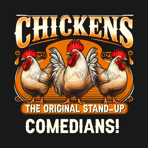 Chickens The Original Stand up Comedians by ArtbyJester