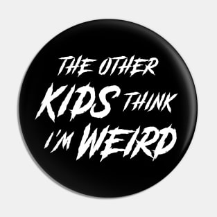 The Other Kids Think I'm Weird • Horror Movie Quote Pin