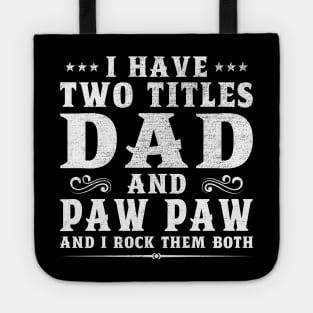 I Have Two Titles Dad And Paw Paw Father's Day Gift Tote